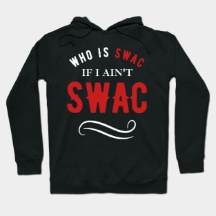 Who Is Swac If I Ain't Swac I Got Time Today Funny Hoodie